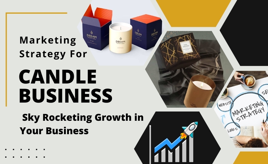 Marketing Strategy For Candle Business - Sky Rocketing Growth in Your Business